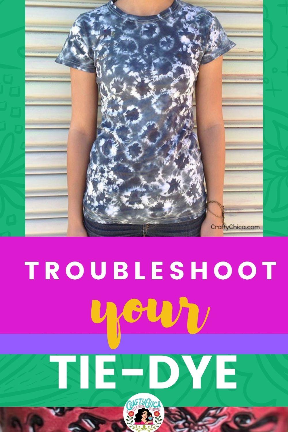 trouble shoot your tie dye