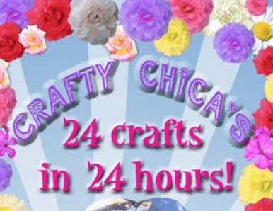 Crafty Chica 24 Hours of Crafts on craftychica.com