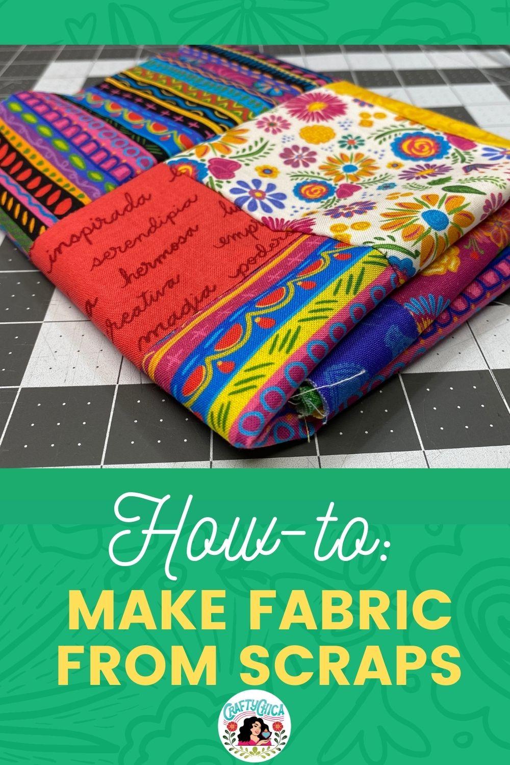 How to make new fabric from scraps - Crafty Chica