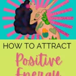 How to attract positive energy.