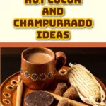 champurrado and hot cocoa