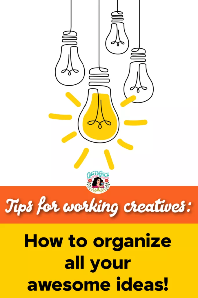 How to organize ideas for the creativerpreneur.
